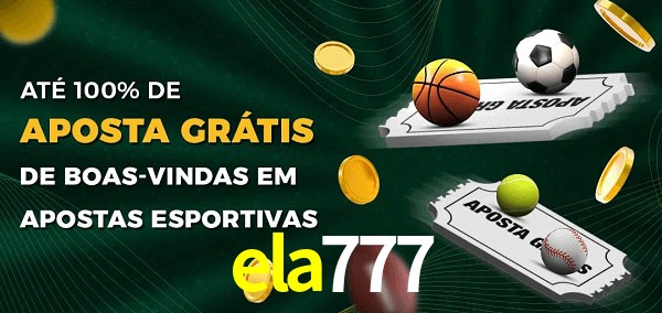 ela777 Ate 100% de Aposta Gratis